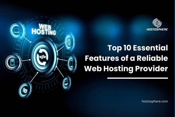 Top 10 Essential Features of a Reliable Web Hosting Provider